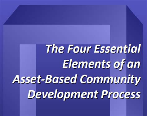 Four Essential Elements Of An Asset Based Community Development Process