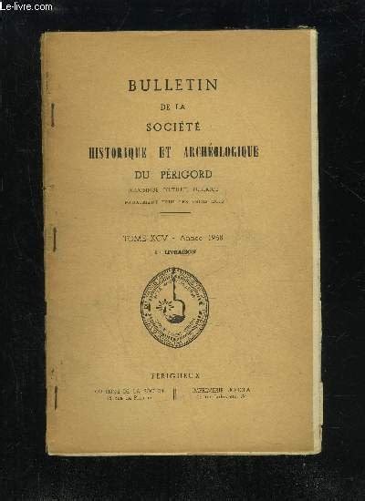 Bulletin De La Societe Historique Et Archeologique Du Perigord Tome