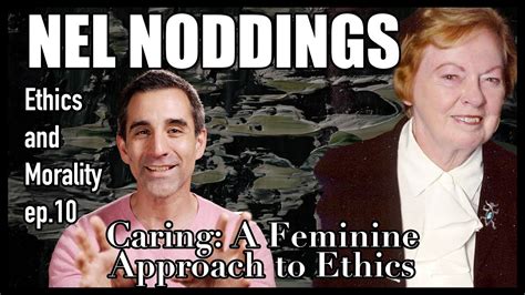 Caring A Feminine Approach To Ethics By Nel Noddings YouTube