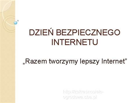 DZIE BEZPIECZNEGO INTERNETU Razem Tworzymy Lepszy Internet