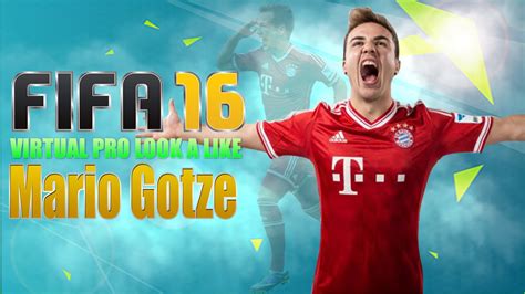 FIFA16 VIRTUAL PRO LOOK A LIKE MARIO GOTZE YouTube