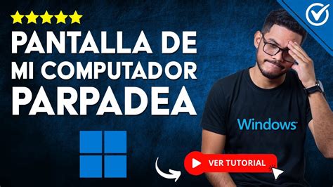 La PANTALLA DE MI COMPUTADOR PARPADEA En Windows 11 10 8 7 Parpadeo