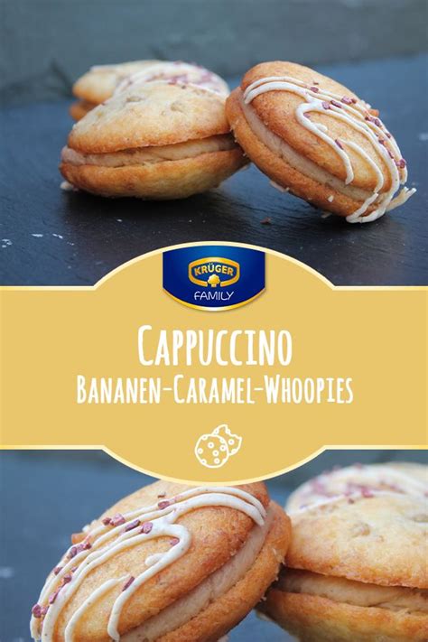 KRÜGER Rezept Cappuccino Bananen Caramel Whoopies Rezept Kuchen