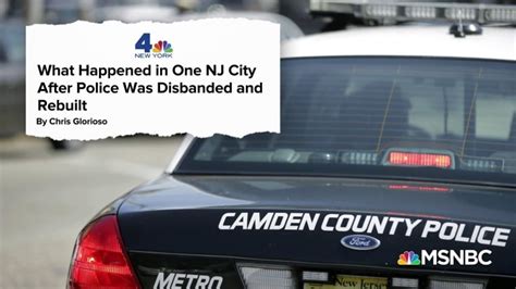 How Camden Nj Disbanded And Rebuilt Its Police Department