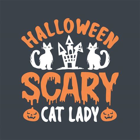 Halloween Scary Cat Lady Halloween Quotes T Shirt Design Poster Vector Graphic 29871583