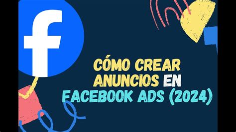 C Mo Crear Anuncios En Facebook Ads Actualizado Explicado Paso