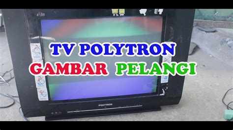 Tv Polytron U Slim Gambar Pelangi Youtube