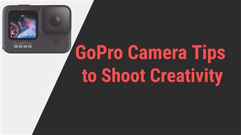 13 Effective Gopro Camera Tips To Shoot Creatively