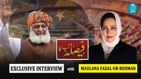 Exclusive Debate With Maulana Fazal Ur Rehman Faisla Aap Ka With Asma