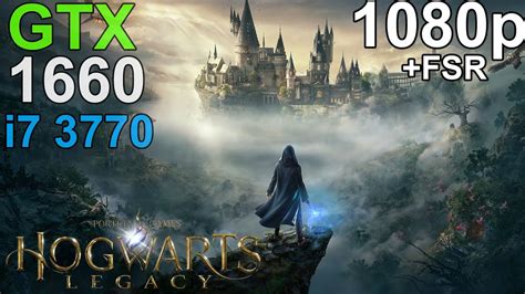 Hogwarts Legacy GTX 1660 I7 3770 1080p YouTube