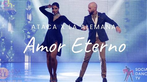 Ataca X La Alemana Bachata Show [amor Eterno] Youtube