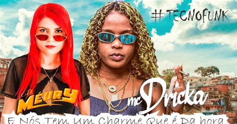 Dj M Ury E Mc Dricka E N S Tem Um Charme Que Da Hora Tecnofunk