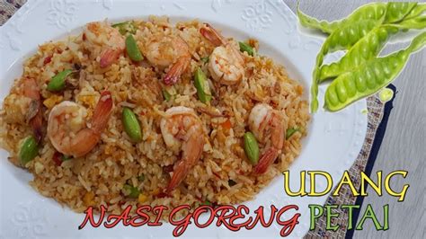 RESEP NASI GORENG UDANG DAN PETAI SEDAAAP YouTube