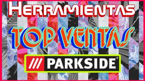 Herramientas Top Ventas Lidl Parkside Youtube