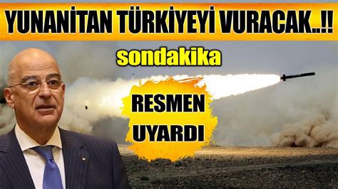 Sondakika Yunanlar T Rk Yey Vuracak Ok B Y K Tehl Ke Youtube