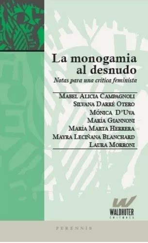 La Monogamia Al Desnudo Notas Para Una Cr Tica Feminista Mercadolibre