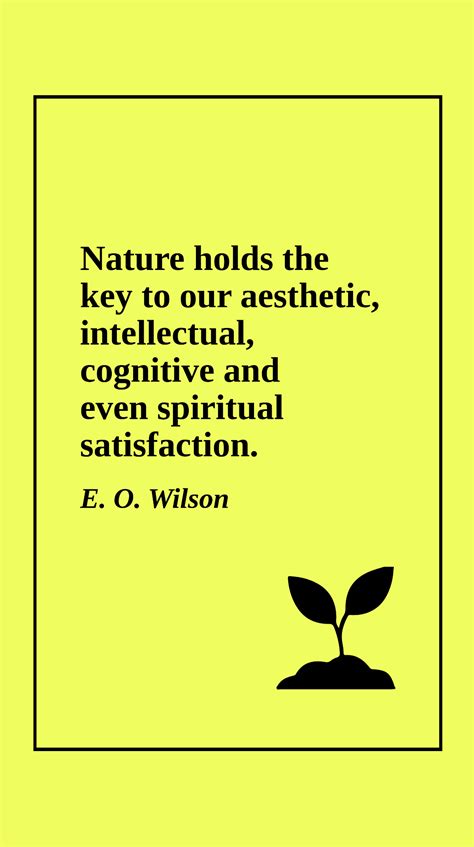 Free E O Wilson Nature Holds The Key To Our Aesthetic Intellectual