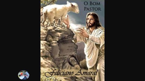 Feliciano Amaral O Bom Pastor Youtube