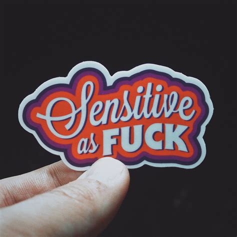 Sensitive As Fuck Sticker Durable Vinyl Sticker Etsy