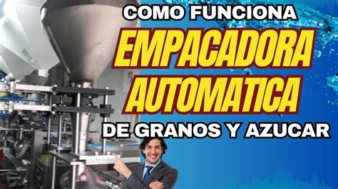 Empacadora De Granos Y Azucar Automatica Como Funciona Youtube