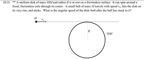 Solved 0 2 A Uniform Disk Of Mass 10M And Radius R