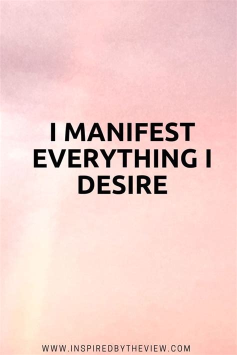 I Manifest Everything I Desire A Positive Affirmation Based On The