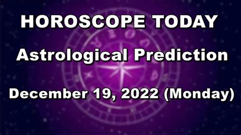 HOROSCOPE TODAY Astrological Prediction For December 19 2022 Monday