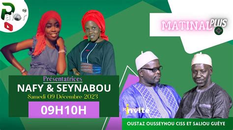 Matinal Plus Invit Oustaz Ousseynou Ciss Landou Et Saliou Gu Ye Youtube