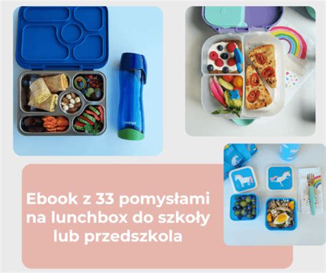 33 pomysły na lunchbox do szkoły Blog Matczyne Fanaberie