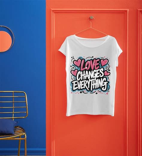 A white t - shirt with love changes every every thing | Premium AI ...