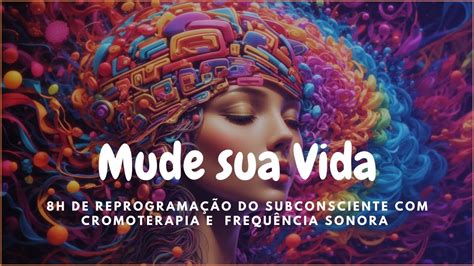 Reprogramação do Subconsciente Cromoterapia e Frequência Sonora