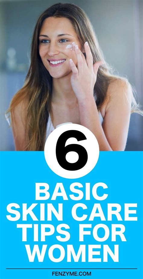 Basic Skin Care Tips For Women Fashion Enzyme