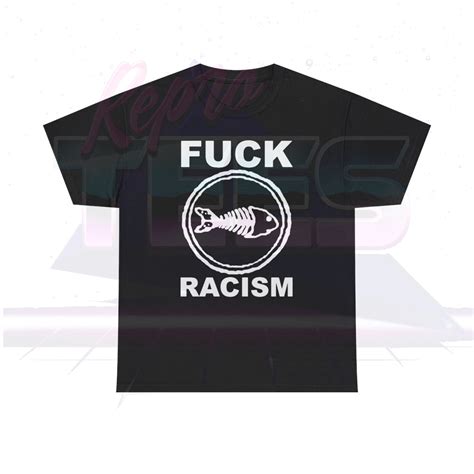 Fishbone Fuck Racism Shirt ReproTees Find Your Next Favorite Shirt