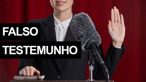 FALSO TESTEMUNHO É crime Saiba tudo sobre ele YouTube