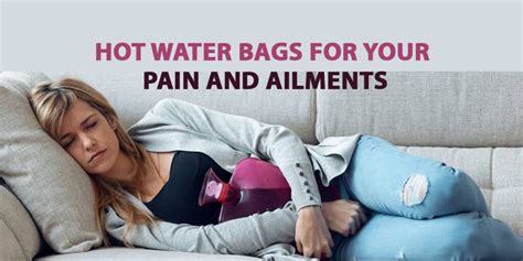 The Wonders Of A Hot Water Bag How To Use It For Pain Relief And Management Of Various Ailments