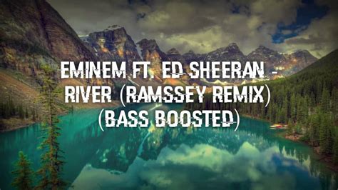 Eminem Ft Ed Sheeran River Ramssey Remix Bass Boosted Youtube