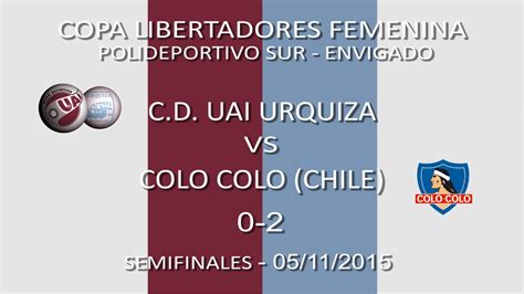 Copa Libertadores Femenina UAI Urquiza 0 Colo Colo 2 YouTube