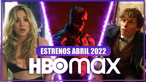 Estrenos HBO MAX Abril 2022 Películas y Series YouTube