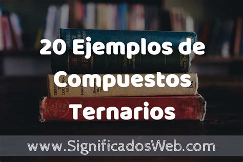 20 Ejemplos de Compuestos Ternarios Tipos Definición y Análisis