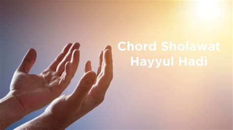 Chord Sholawat Hayyul Hadi Dan Liriknya Yang Mudah Dimainkan