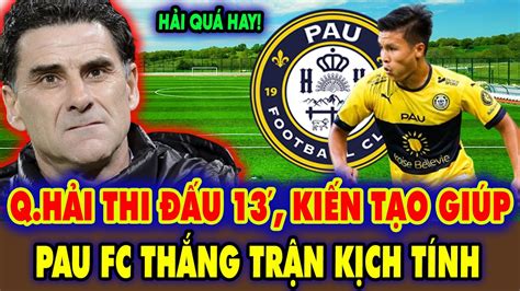 Tin Nóng Quang Hải Pau FC Quang Hải Đá 13 Phút Kiến Tạo Giúp Pau FC