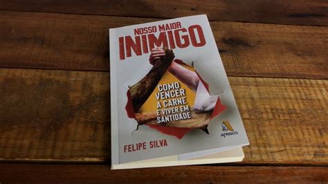 Livro Nosso Maior Inimigo Felipe Silva Livraria Com Cristo Youtube