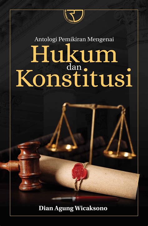 Antologi Pemikiran Mengenai Hukum Dan Konstitusi Dian Agung Wicaksono