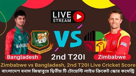 Zimbabwe Vs Bangladesh Nd T I Live Cricket Score