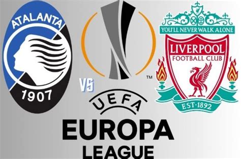 Detik Detik Atalanta Vs Liverpool Leg Liga Europa Ini Ambisi Gian