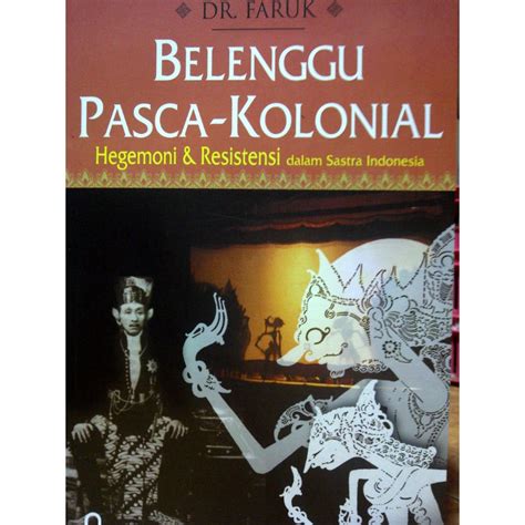 Jual Buku Belenggu Pasca Kolonial Oleh Faruk Indonesia Shopee Indonesia