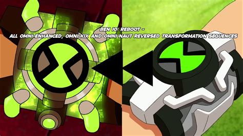 Ben 10 Reboot All Omni Enhancedkixnaut Reversed Transformation