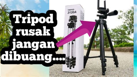 Tripod Rusak Jangan Dibuang Bisa Jadi Alat Yang Berguna Youtube