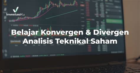 Belajar Konvergen Divergen Analisis Teknikal Saham InvestasiKu