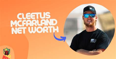 Cleetus Mcfarland Net Worth All About Worth